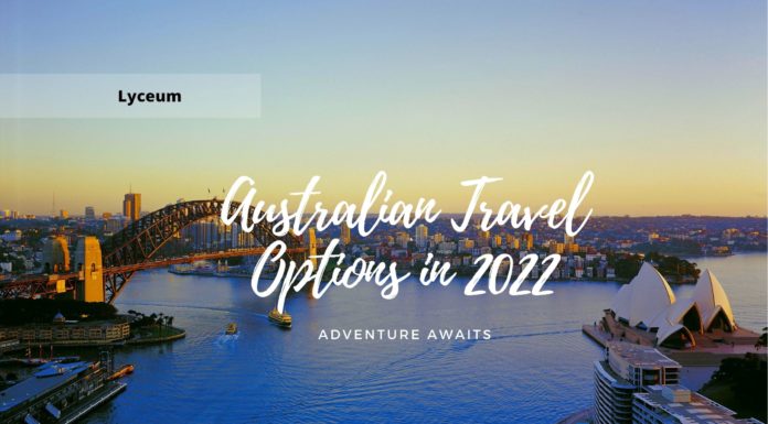 Australian Travel Options in 2022: Adventure Awaits Australian Travel Options in 2022 Adventure Awaits
